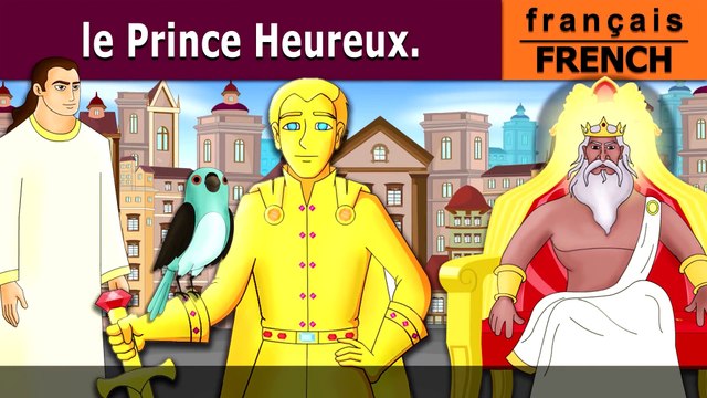 le prince Heureux | Histoire Pour Sendormir | Contes De Fées Français | French Fairy Tales