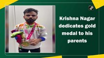 Krishna Nagar dedicates gold medal to his parents