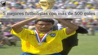 Lista de los 5 mejores futbolistas con 500 o más goles