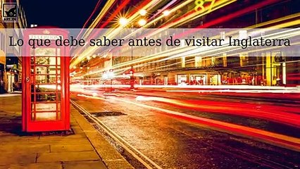 Cosas que debes saber antes de visitar Inglaterra