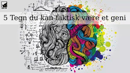 5 Tegn du kan faktisk være et geni