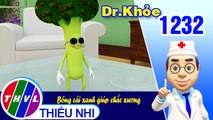 Dr. Khỏe - Tập 1232: Bông cải xanh giúp chắc xương