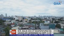 NCR, balik-GCQ at magpapatupad ng 'Granular Lockdowns' sa Sept. 8-30 | 24 Oras News Alert