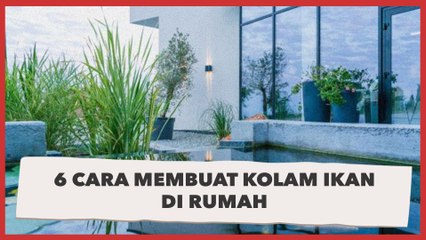 6 Cara Membuat Kolam Ikan di Rumah