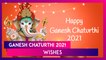 Ganesh Chaturthi 2021 Wishes: Send Happy Vinayaka Chaturthi Greetings, Images & Quotes to Loved Ones