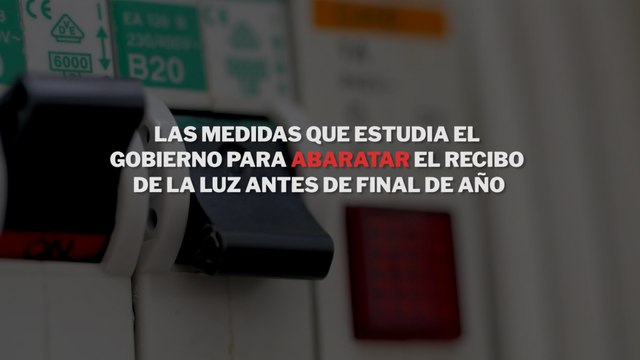 Estas son las medidas que estudia el Gobierno para abaratar el recibo de la luz antes de final de año
