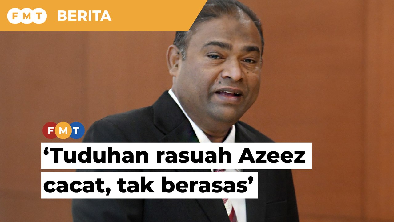 Tuduhan rasuah terhadap Azeez cacat, tak berasas, kata peguam