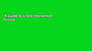 A Guide to Crisis Intervention  Review