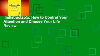 Indistractable: How to Control Your Attention and Choose Your Life  Review