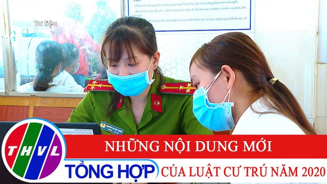Đời sống pháp luật: Những nội dung mới của Luật Cư trú năm 2020