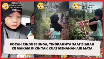 Bocah Rindu Ibunda, Tingkahnya saat Ziarah ke Makam Bikin Tak Kuat Menahan Air Mata