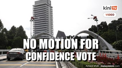 Motion of confidence for PM9 not on Dewan Rakyat order paper
