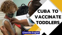 Covid 19: Cuba becomes first nation to vaccinate toddlers | Oneindia News