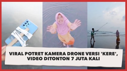 Viral Potret Kamera Drone Versi 'Kere', Video Ditonton 7 Juta Kali
