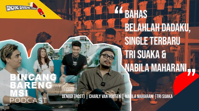 Ngomongin Lagu Belahlah Dadaku Bareng Charly Van Houten, Tri Suaka & Nabila Maharani - BBM - #Eps1