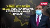 Abdul Azeez belum bebas tuduhan rasuah, penggubahan wang haram