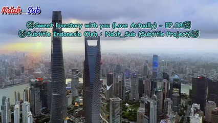 EP.08 Sweet Lovestory With You  (Love Actually) SUB INDO