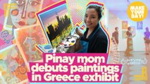 Pinoy mom debuts paintings in Greece exhibit | Make Your Day