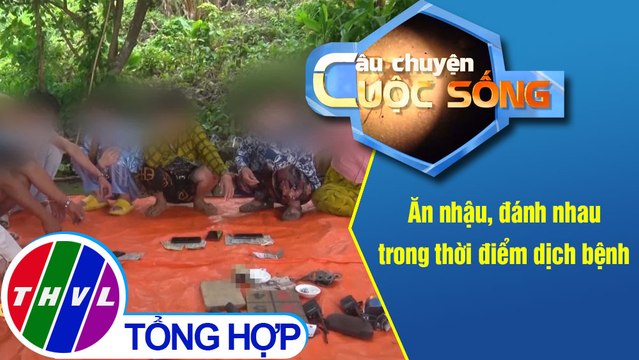 Ăn nhậu, đánh nhau trong thời điểm dịch bệnh