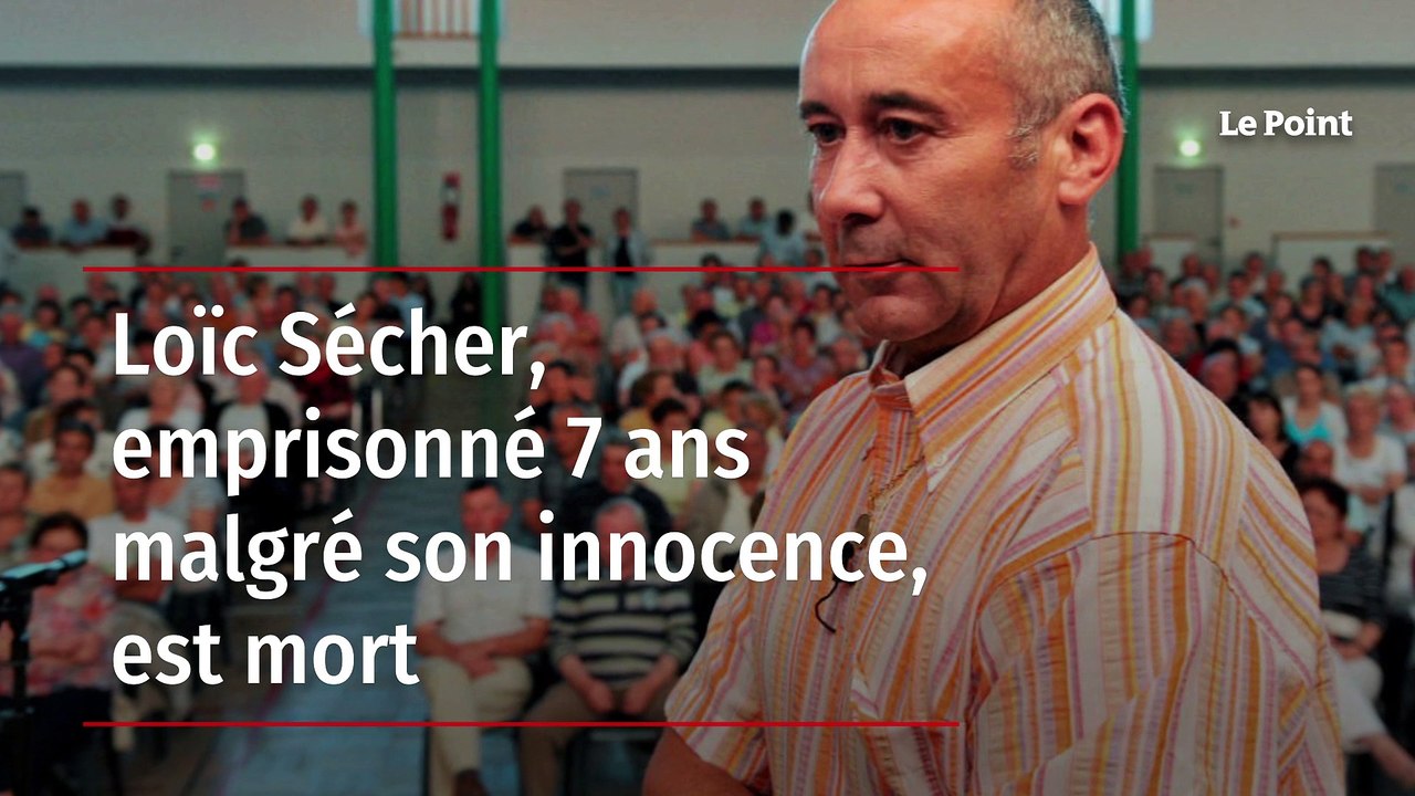 Loïc Sécher, emprisonné 7 ans malgré son innocence, est mort