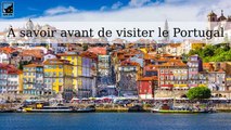 Choses à savoir avant de visiter le Portugal