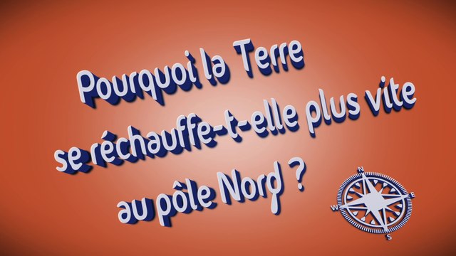 Pourquoi la Terre se réchauffe-t-elle plus vite au pôle Nord ?