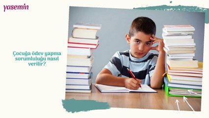 Çocuğa ödev yapma sorumluluğu nasıl verilir?