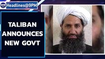 Taliban announce new govt to be led by Mohammad Hasan Akhund | Oneindia News