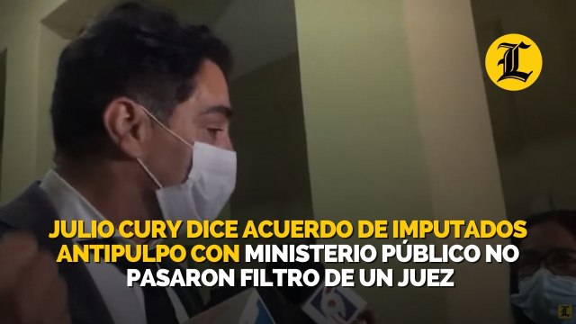 Julio Cury dice acuerdo de imputados Antipulpo con Ministerio Público no pasaron filtro de un juez