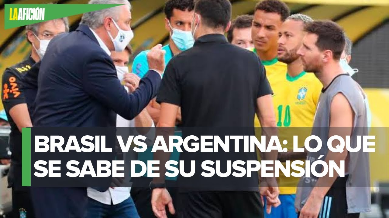 ¿Por qué suspendieron el partido de Brasil vs Argentina_