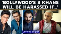 Naseeruddin Shah talks about propaganda films & why Bollywood’s Khans don’t speak up | Oneindia News