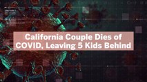 California Couple Dies of COVID, Leaving 5 Kids, Including a Newborn, Behind: 'There Aren't Words to Explain'
