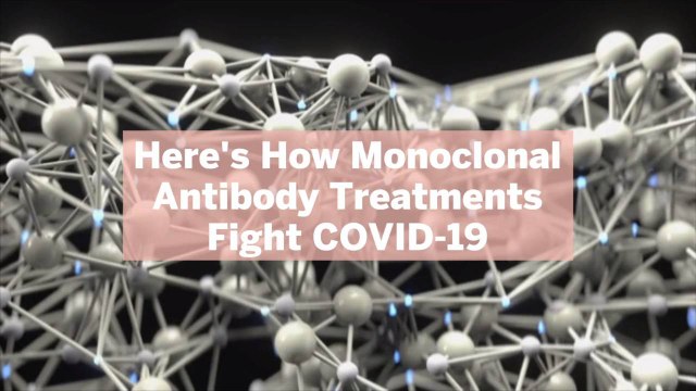 Here's How Monoclonal Antibody Treatments Fight COVID-19, Plus How to Know If You're Eligible