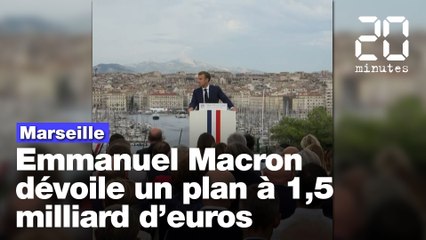 Marseille : Emmanuel Macron dévoile un plan à 1,5 milliard d'euros