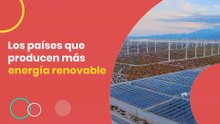 Los países que producen más energía renovable
