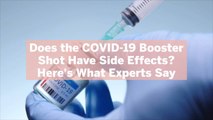 Does the COVID-19 Booster Shot Have Side Effects? Here's What Experts Say