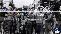 Iran marks 43rd anniversary of 'black Friday' massacre