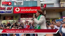 Akşener: Hesabını hep birlikte soracağız!