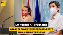 La ministra Sánchez acusa el Govern de trencar el pacte per ampliar l'aeroport