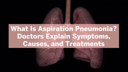 Video herunterladen: What Is Aspiration Pneumonia? Doctors Explain Symptoms, Causes, and Treatments