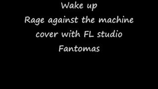 Rage Against the Machine Wake Up cover FL studio Fantomas