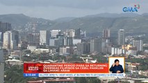 Quarantine period para sa returning overseas Filipinos sa Cebu, paiikliin sa limang araw | UB