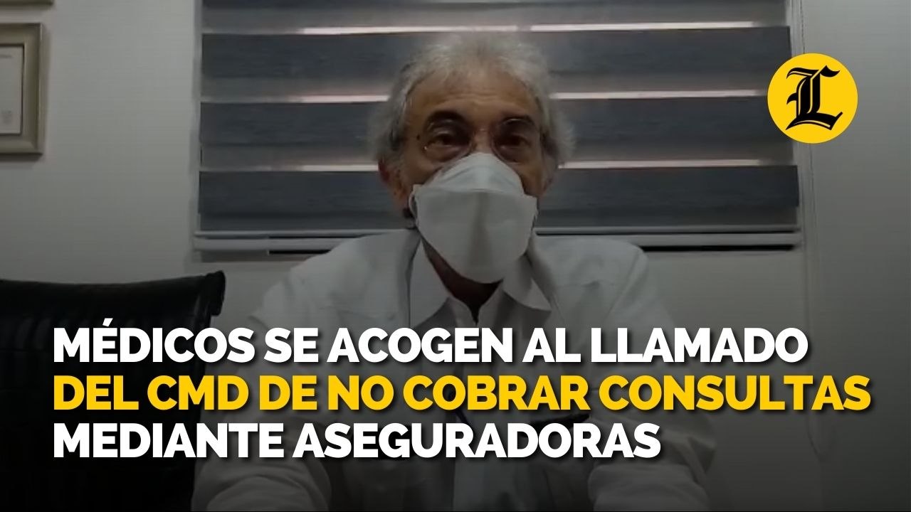Médicos se acogen al llamado del CMD de no cobrar consultas mediante aseguradoras; otros no