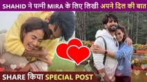 Shahid's Romantic Wish For Mira Rajput Is ADORABLE, Shares Beautiful Pics | Celebs React