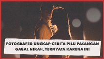 Fotografer Ungkap Cerita Pilu Pasangan Gagal Nikah, Ternyata Ini Alasannya