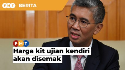 Harga kit ujian kendiri akan disemak semula, kata menteri penyelaras PPN