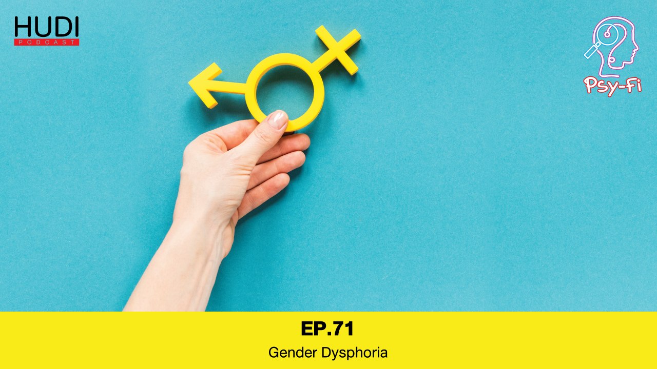 Psy-Fi Ep.71 - Gender Dysphoria