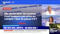 Ma déclaration de revenus n'a toujours pas été prise en compte, que se passe-t-il ? - BFMTV répond à vos questions