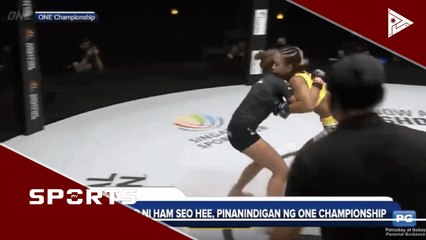 Panalo ni Ham Seo Hee, pinanindigan ng One Championship