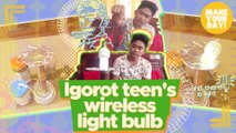 Igorot teen’s wireless light bulb | Make Your Day